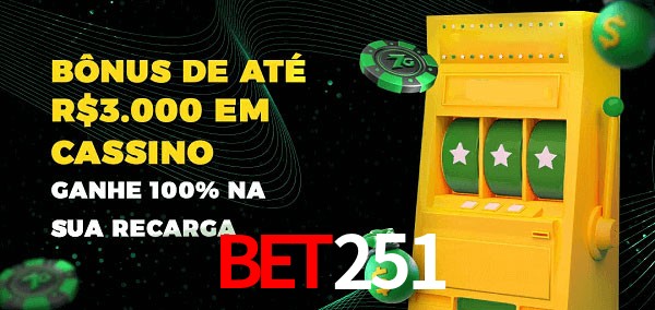 bet251 melhor bônus de depósito